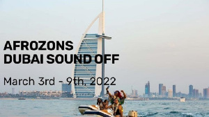 The Afrozon Dubai Sound off will come off from March 3 to 9, 2022 in Dubai