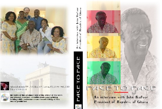 Face to Face - A DVD featuring an interview with President J. A. Kufour of Ghana