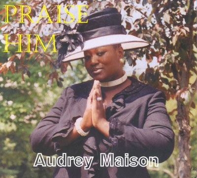 Album cover entitled” Praise Him” by Pastor Audrey Mason